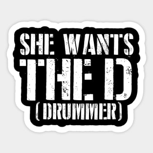 She Wants The D (Drummer) Sticker